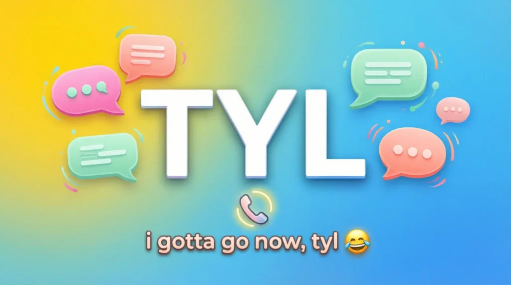 What Does TYL Mean in Text?