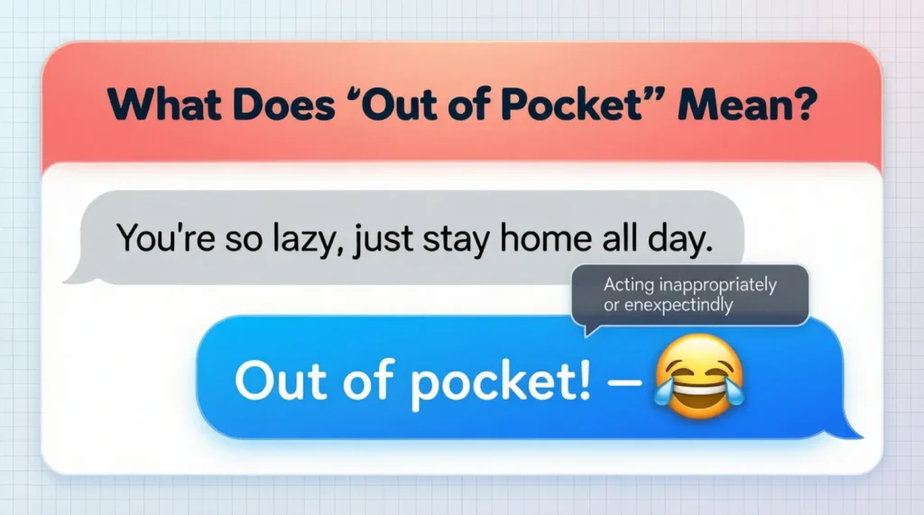 What Does Out of Pocket Mean in Text?