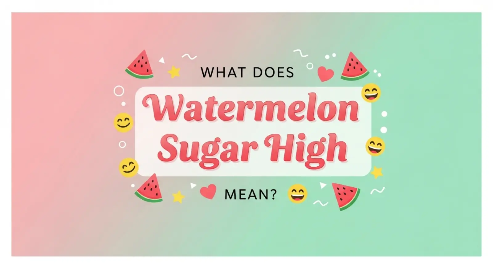 Watermelon Sugar High Mean