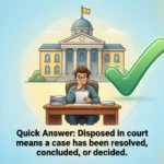 Disposed Means in Court